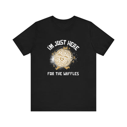 I'm Just Here for the Waffles - Unisex T-Shirt