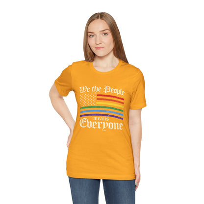 We The People Means Everyone - Unisex T-Shirt
