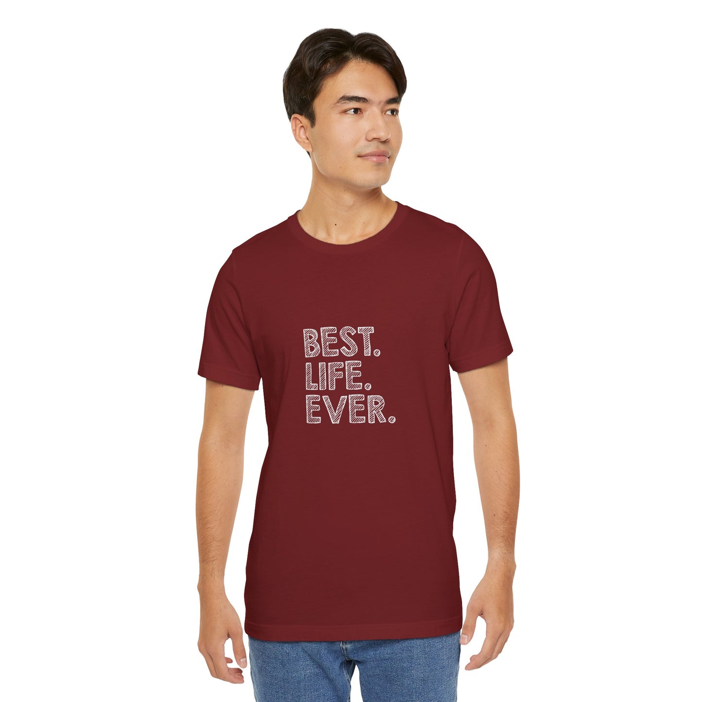 Best. Life. Ever. - Unisex T-Shirt