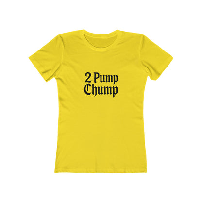 2 Pump Chump - Women's T-shirt