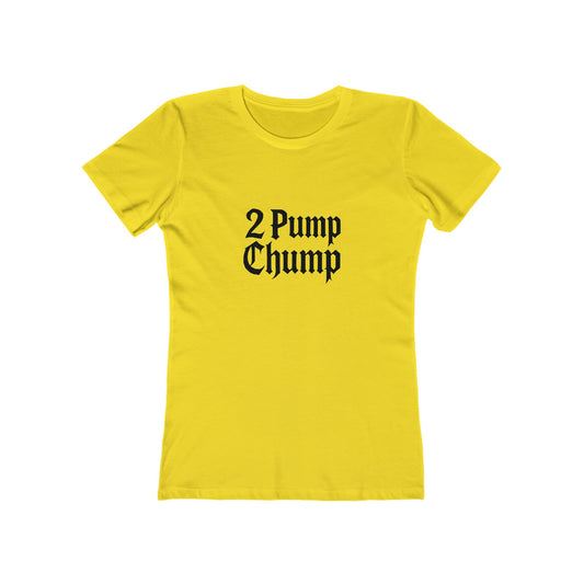 2 Pump Chump - Women's T-shirt