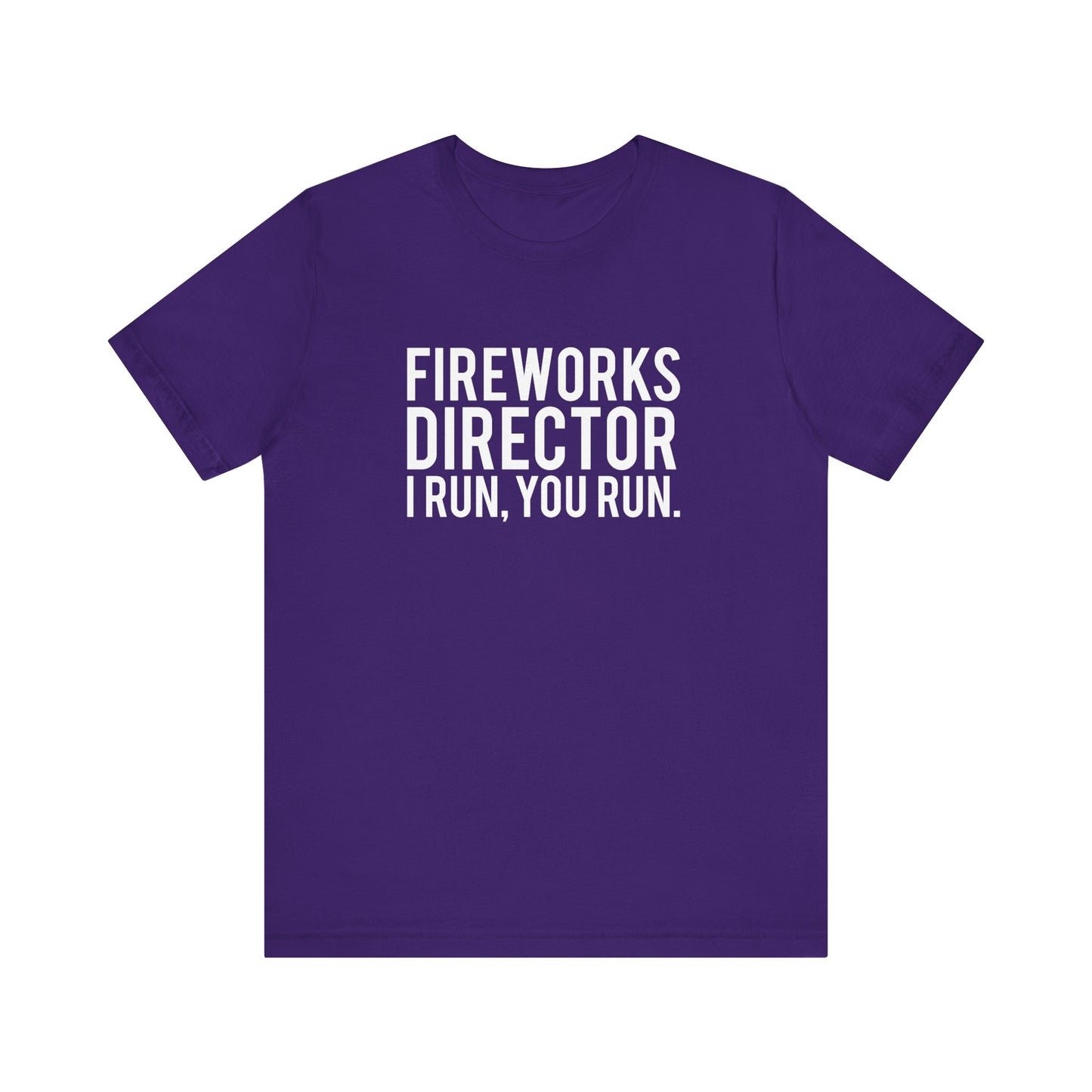Fireworks Director I Run, You Run. - Unisex T-Shirt