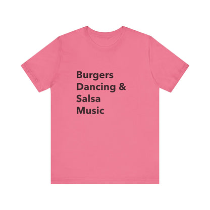 Burgers, Dancing & Salsa Music - Unisex T-Shirt