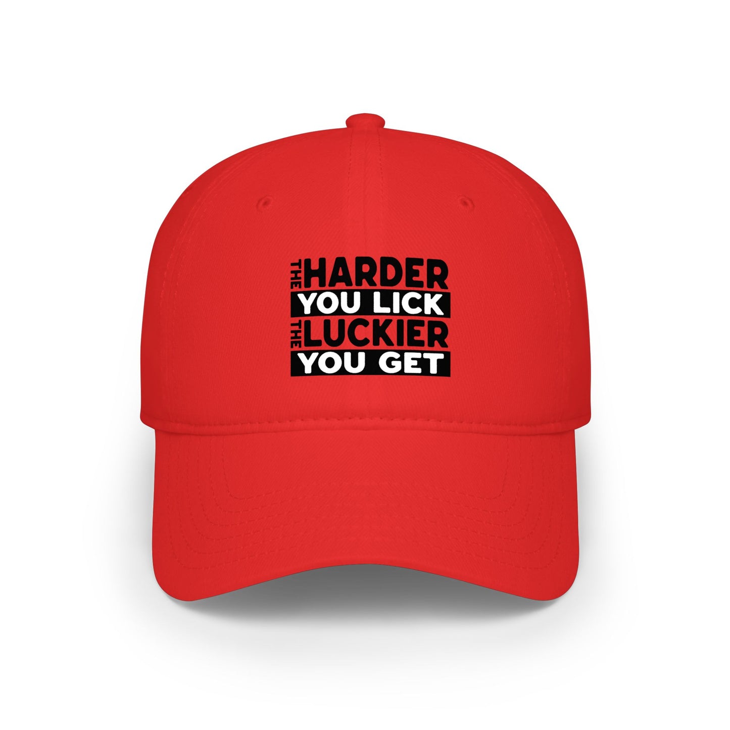 The Harder You Lick The Luckier You Get - Baseball Cap