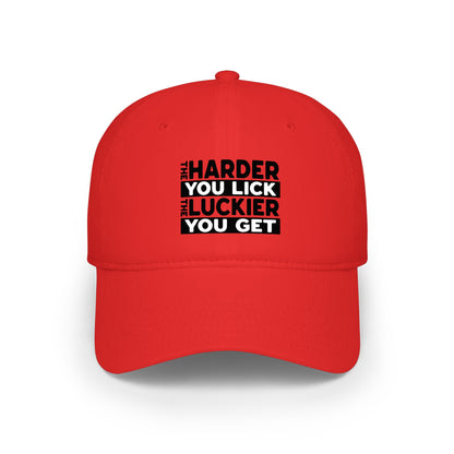The Harder You Lick The Luckier You Get - Baseball Cap