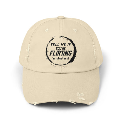Tell Me If You're Flirting - Even More Distressed Cap