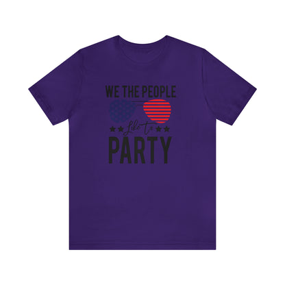 We The People Like to Party - Unisex T-Shirt