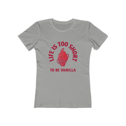 Life Is Too Short To Be Vanilla - Women's T-shirt