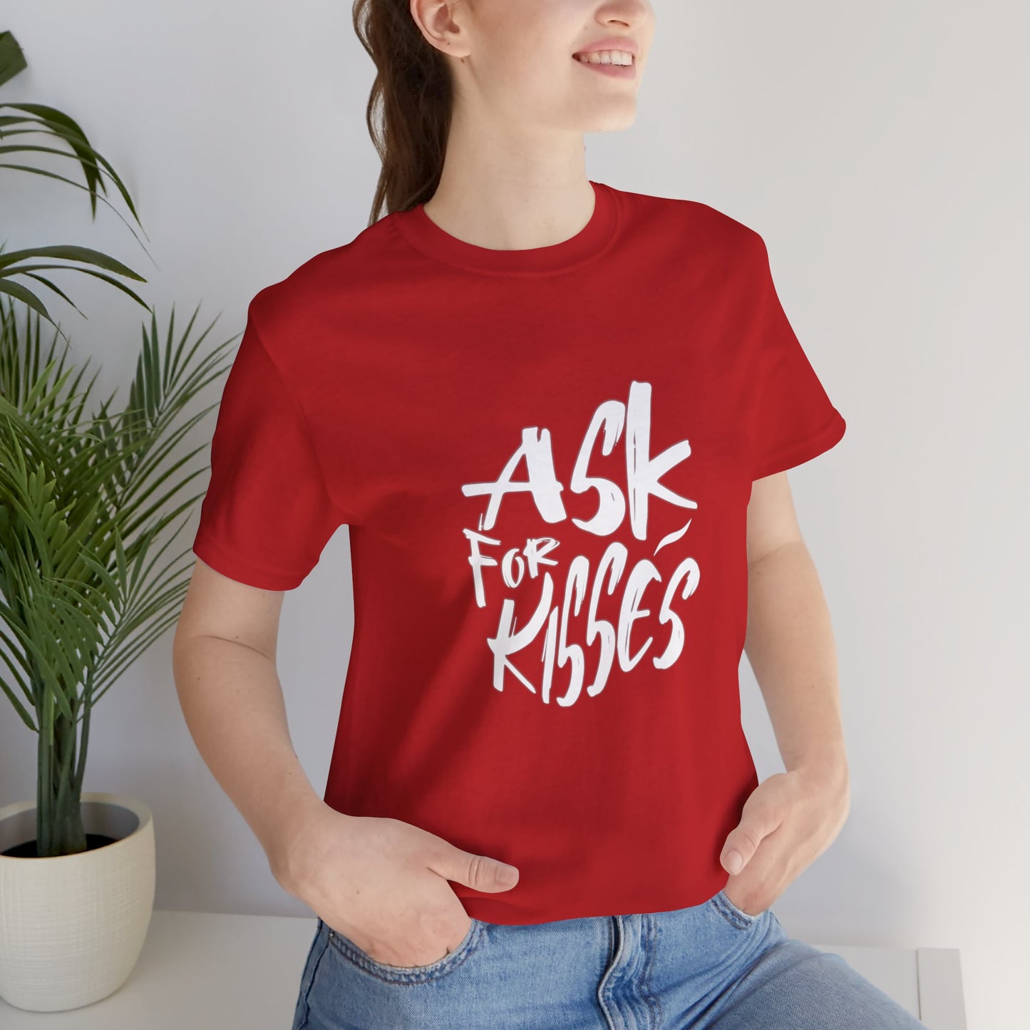 Ask for Kisses - Unisex T-Shirt