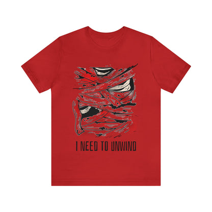 Need To Unwind - Unisex T-Shirt