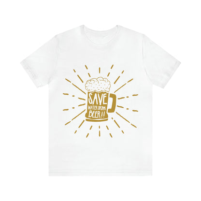 Save Water Drink Beer - Unisex T-Shirt