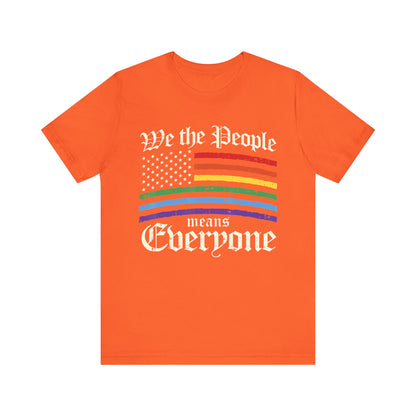 We The People Means Everyone - Unisex T-Shirt