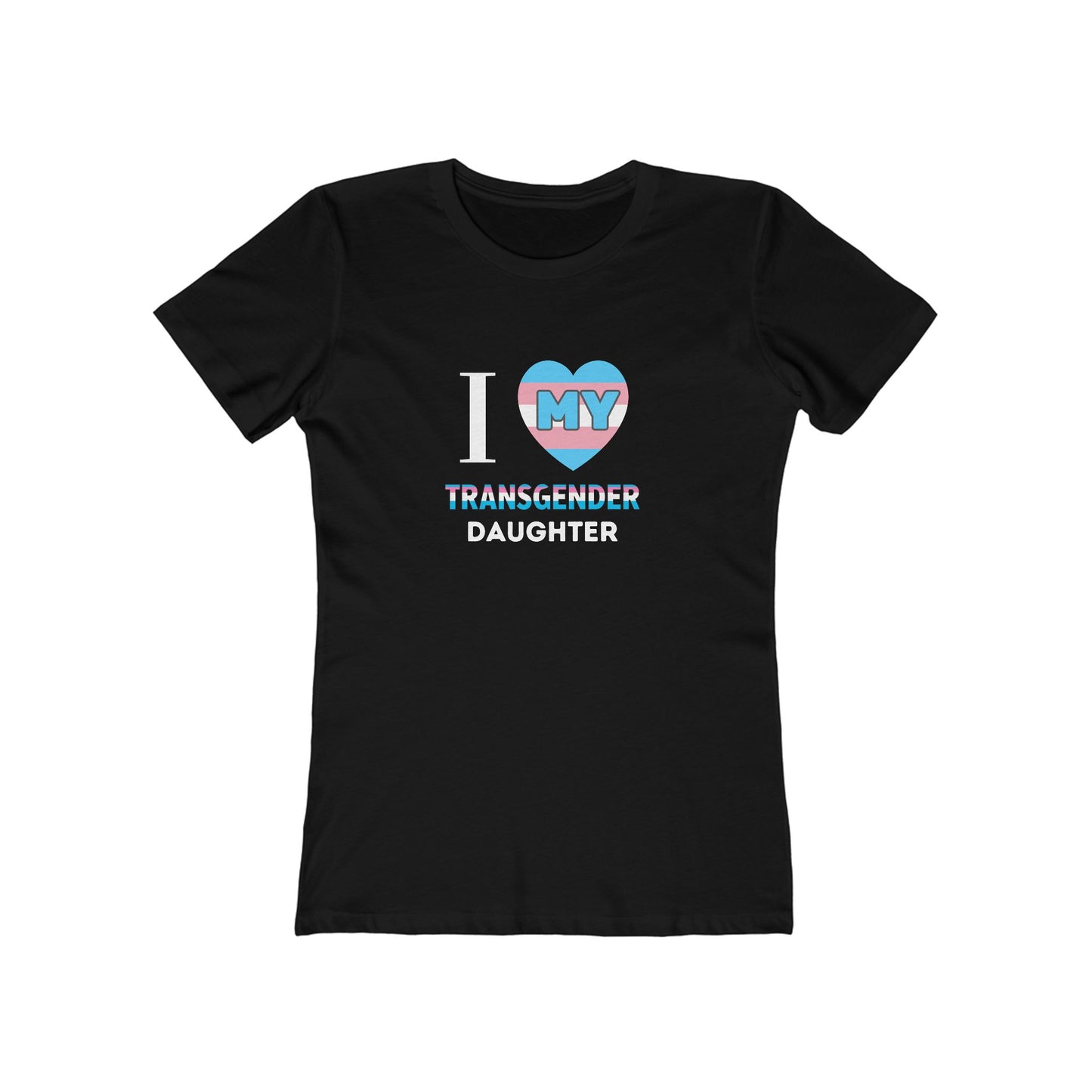 I Love my Transgender Daughter - Women's T-shirt