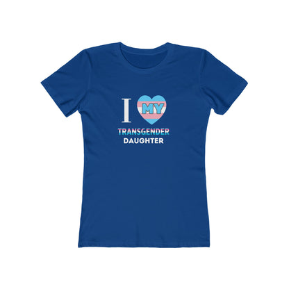 I Love my Transgender Daughter - Women's T-shirt