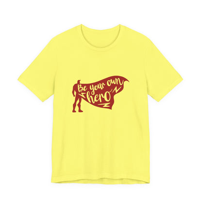 Be Your Own Hero - Unisex T-Shirt