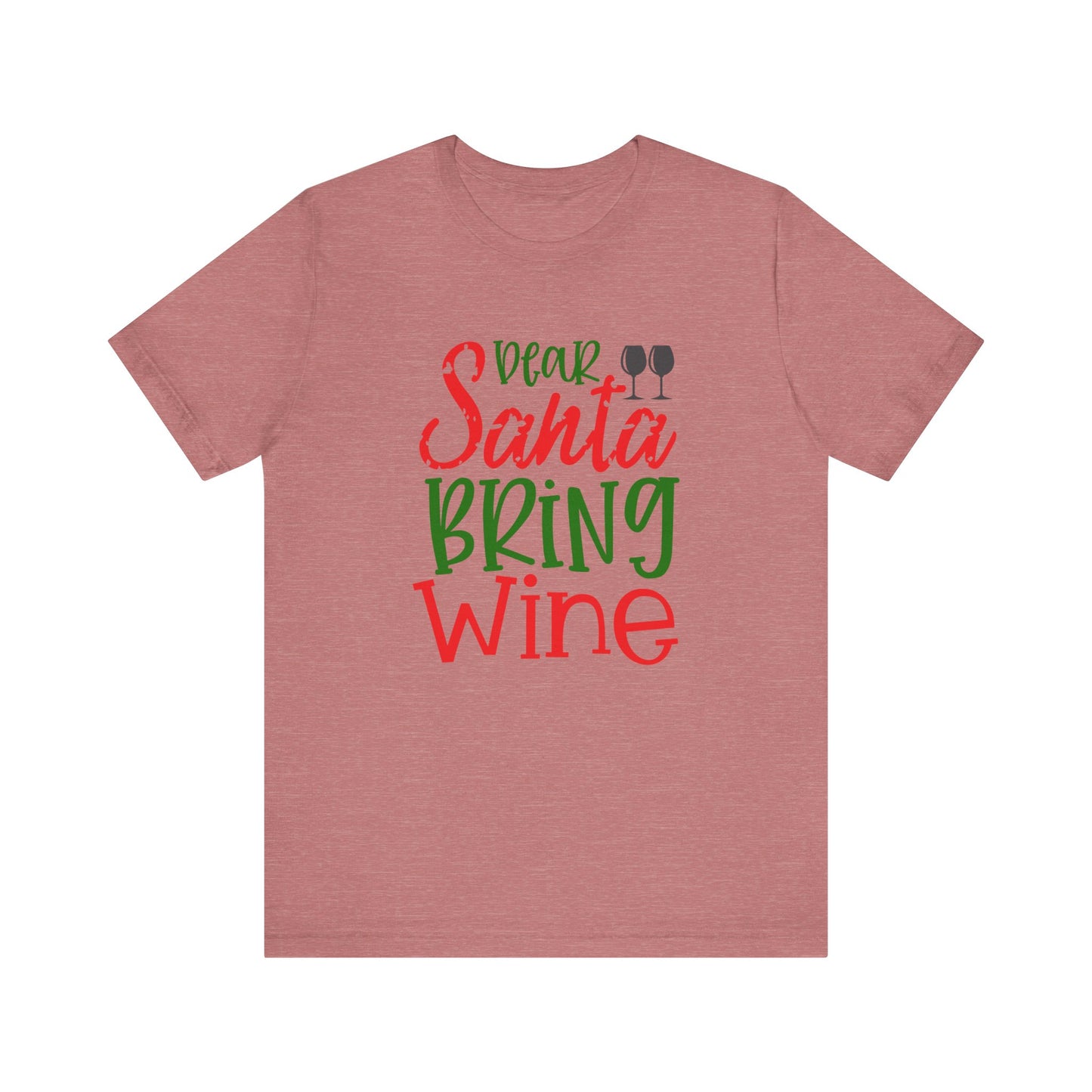 Dear Santa Bring Wine- Unisex T-Shirt