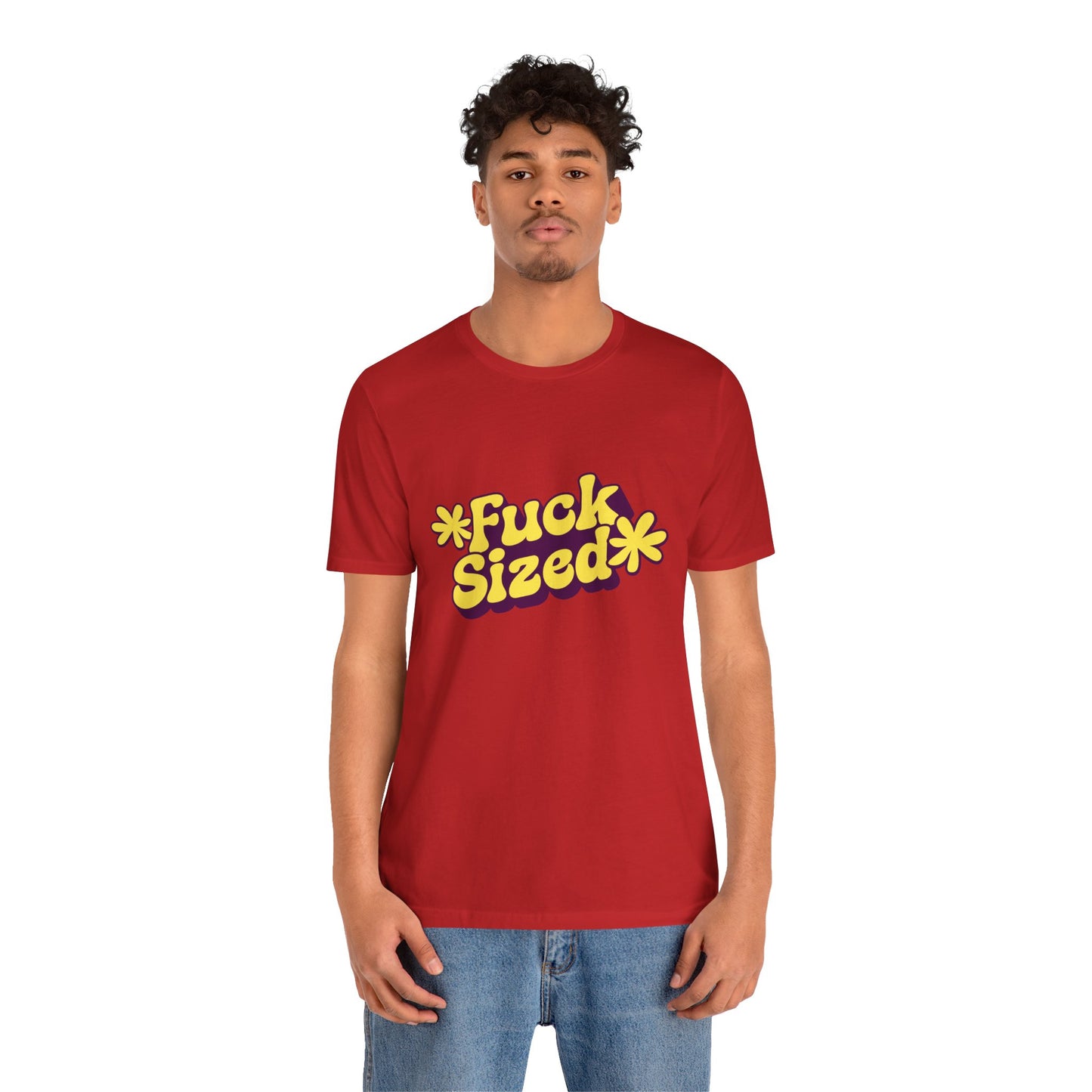 Fuck Sized - Unisex T-Shirt