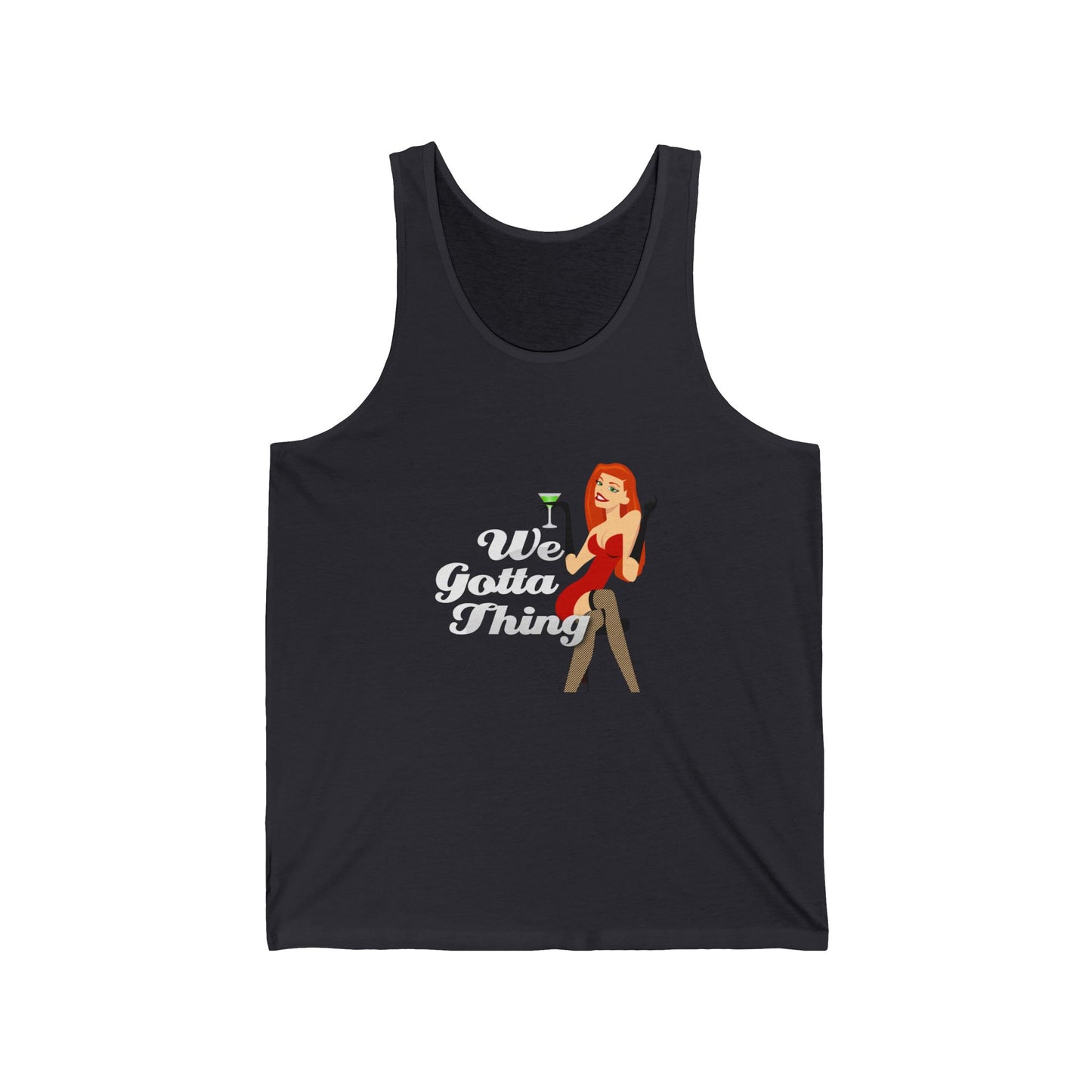 We Gotta Thing - Unisex Jersey Tank