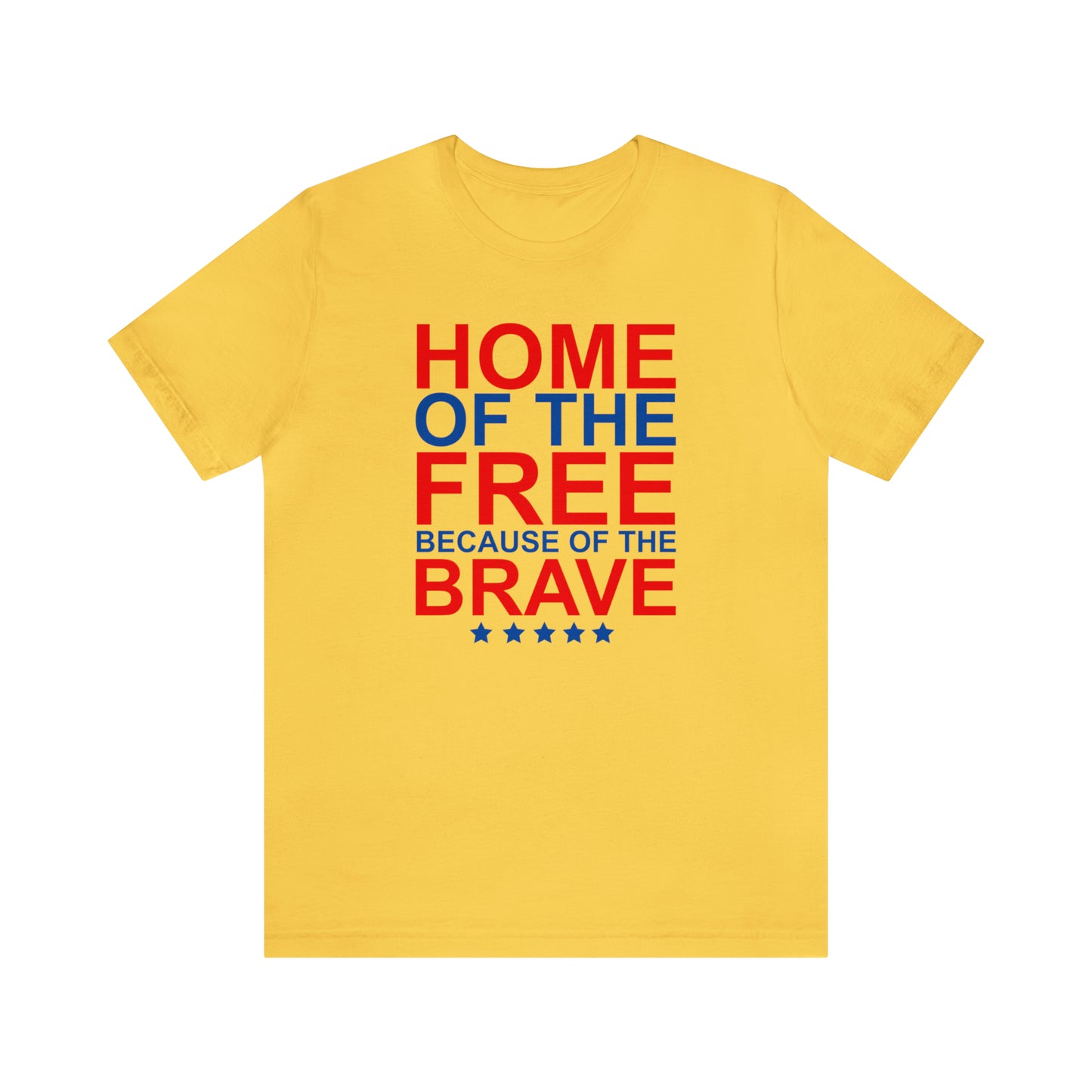 Home of the Free Because of the Brave - Unisex T-Shirt