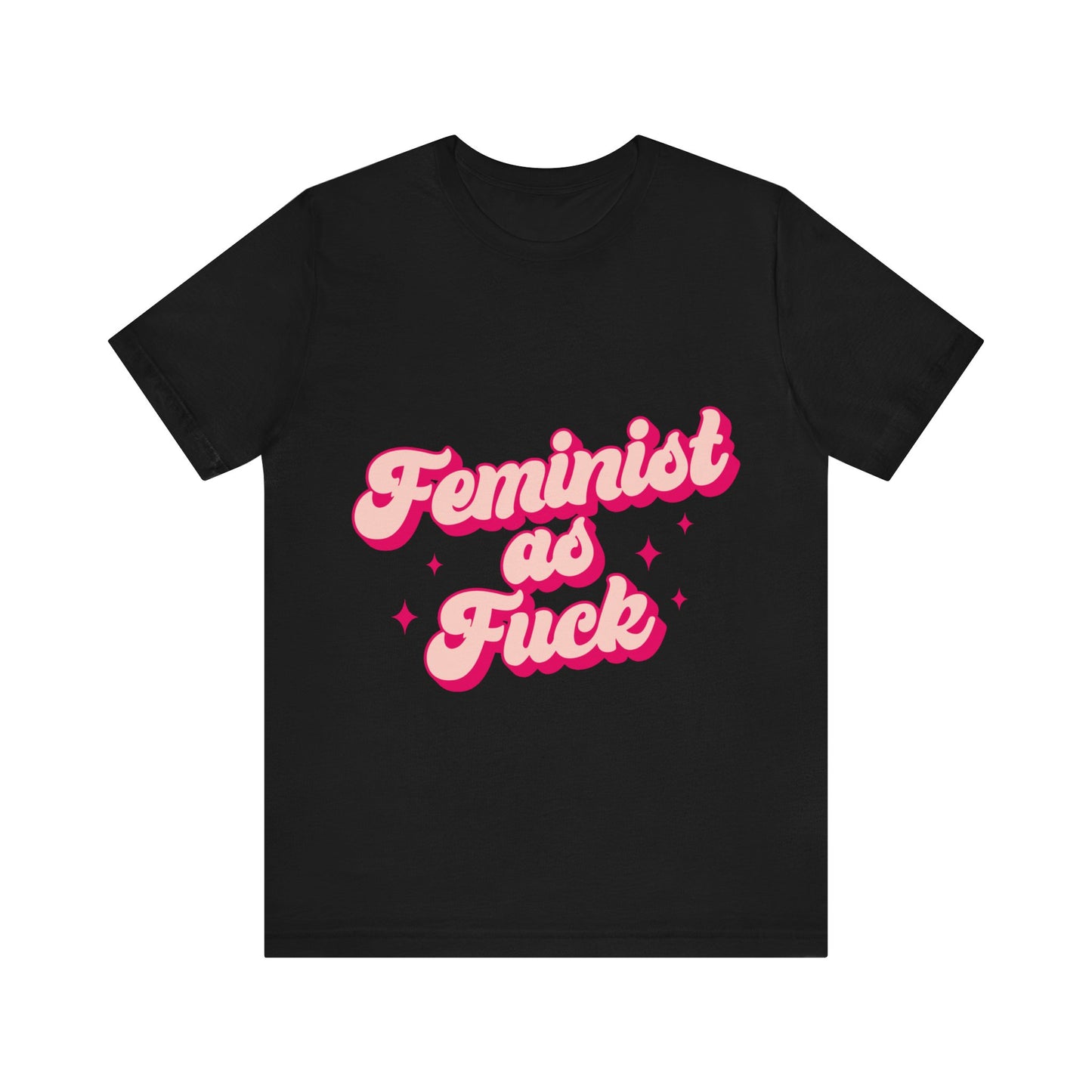 Feminist AF - Unisex T-Shirt