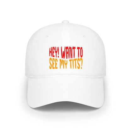 Hey Want To See My Tits - Baseball Cap
