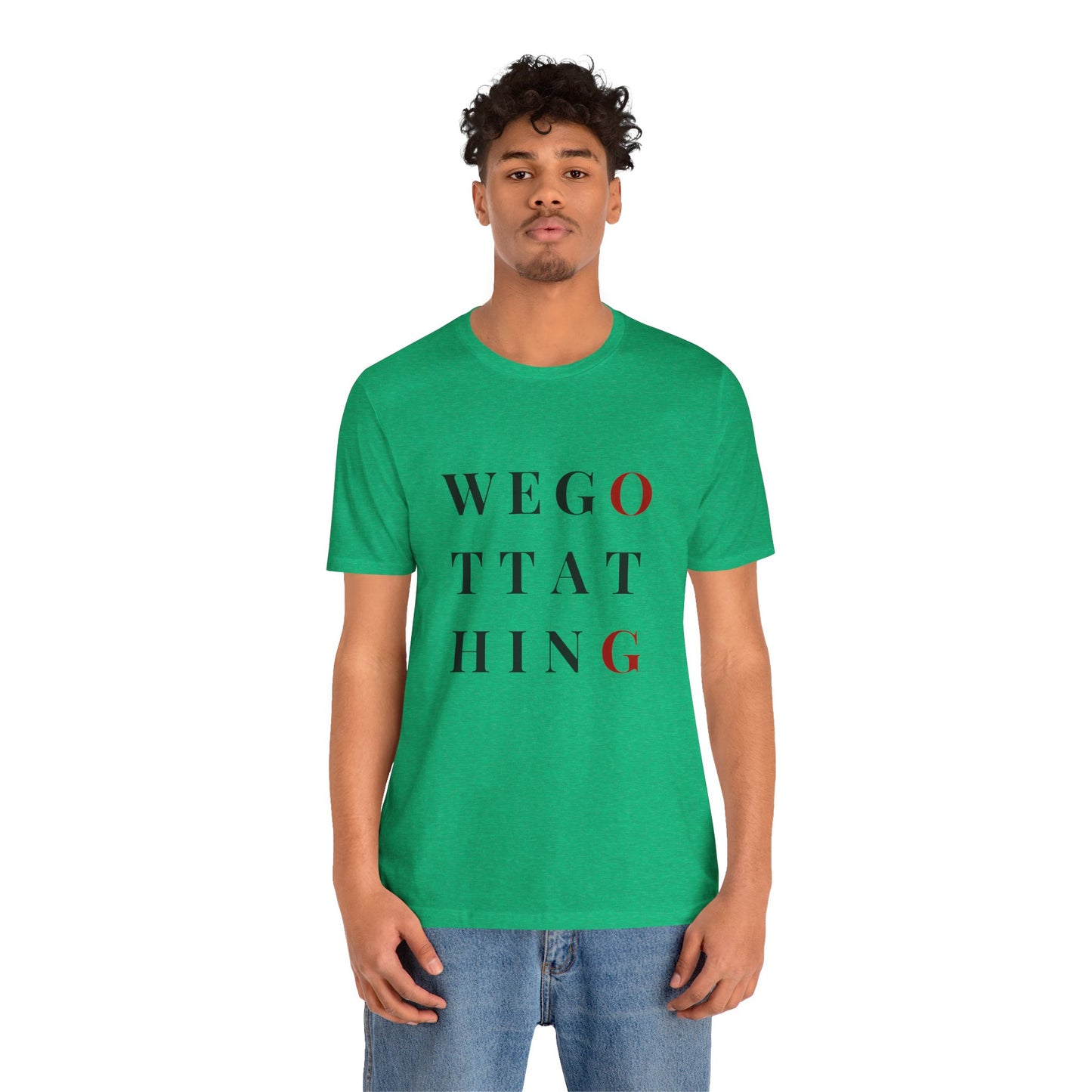 OG We Gotta Thing - Unisex T-Shirt