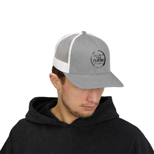 Tell Me If You're Flirting - Snapback Trucker Cap