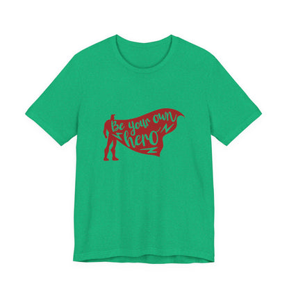 Be Your Own Hero - Unisex T-Shirt