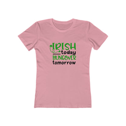 Irish Today... Hungover Tomorrow - Women's T-shirt
