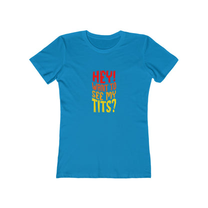 Hey Want To See My Tits - Women's T-shirt