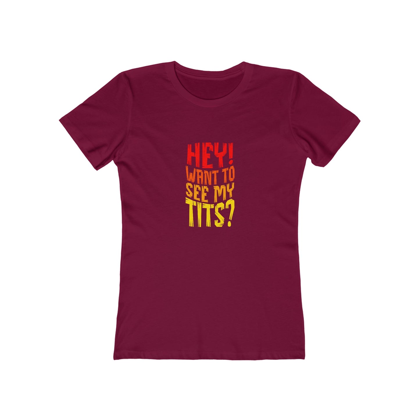 Hey Want To See My Tits - Women's T-shirt