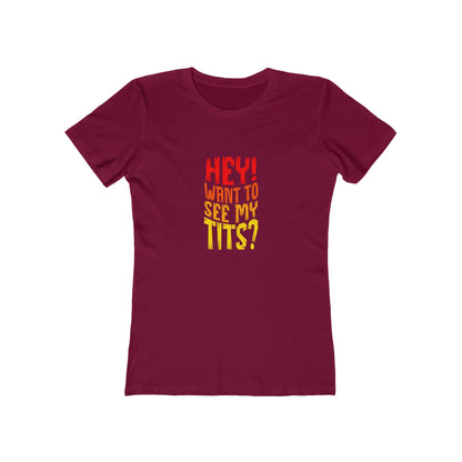 Hey Want To See My Tits - Women's T-shirt