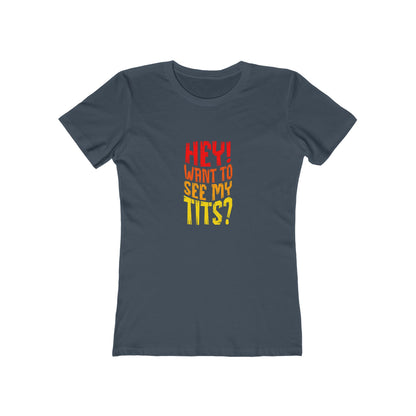 Hey Want To See My Tits - Women's T-shirt