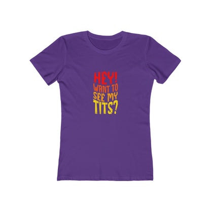 Hey Want To See My Tits - Women's T-shirt