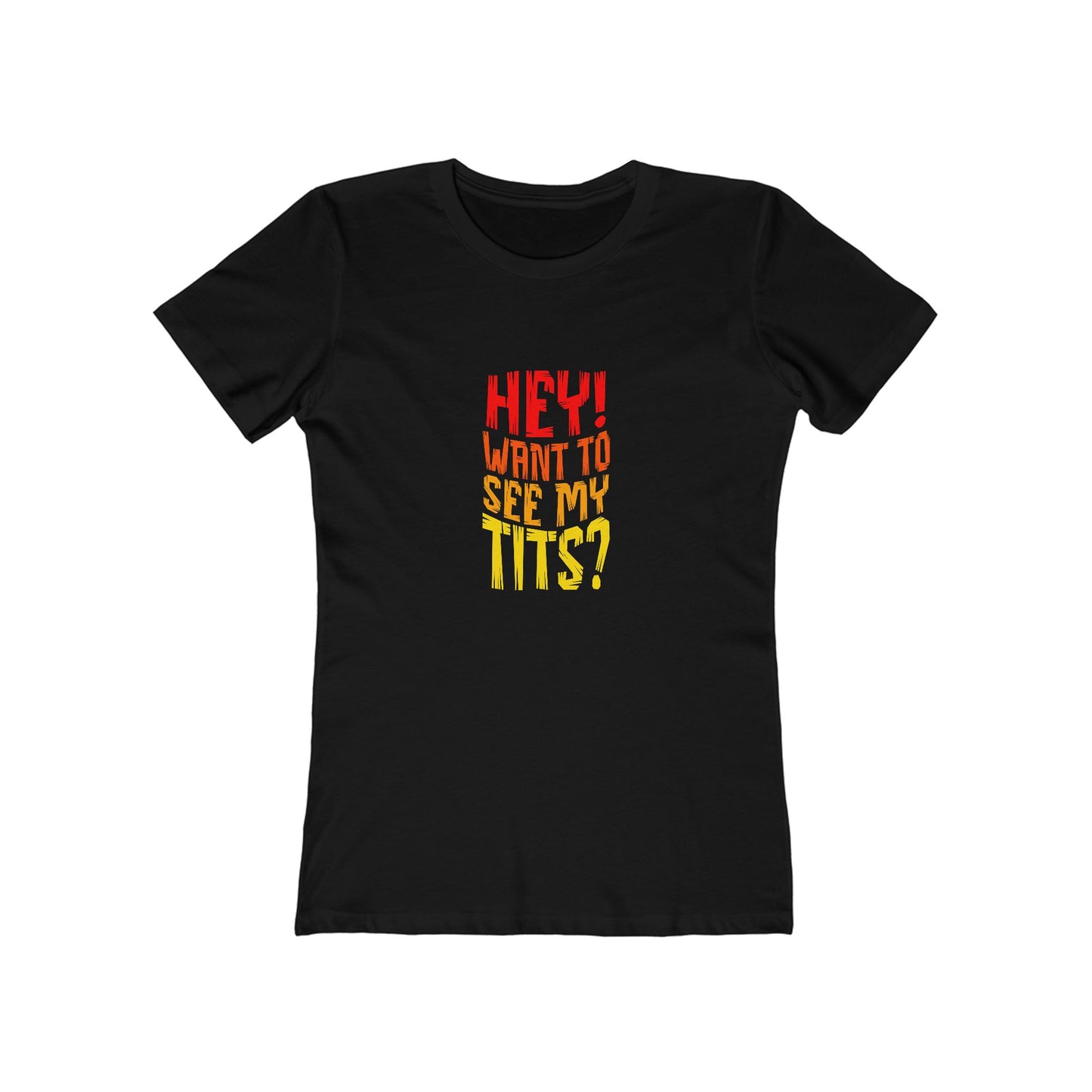 Hey Want To See My Tits - Women's T-shirt