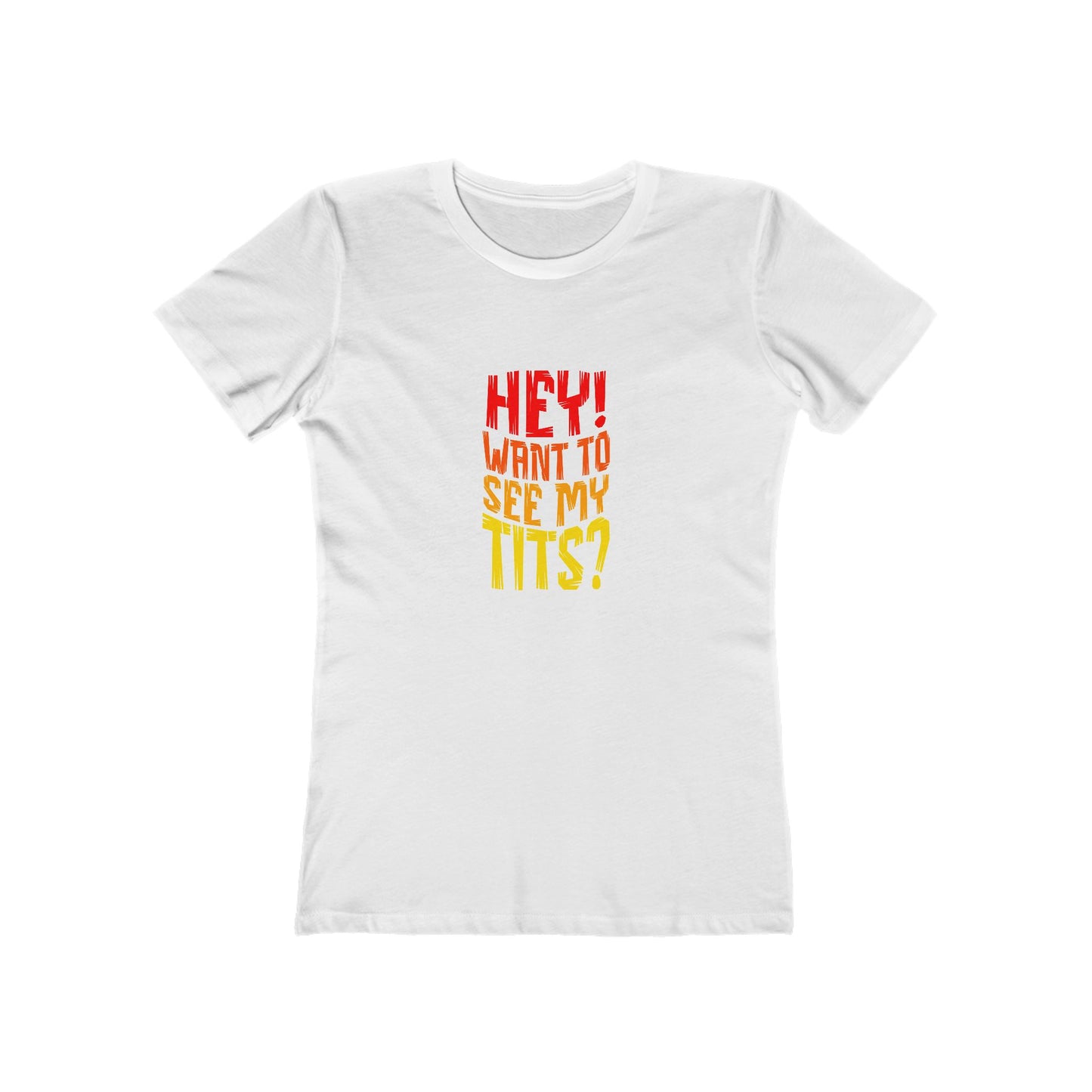 Hey Want To See My Tits - Women's T-shirt