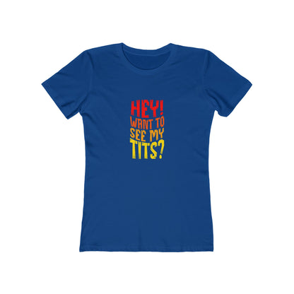 Hey Want To See My Tits - Women's T-shirt