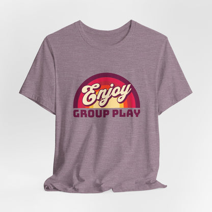 Enjoy Group Play - Unisex T-Shirt
