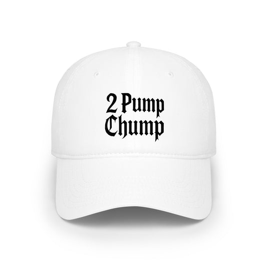 2 Pump Chump - Baseball Cap