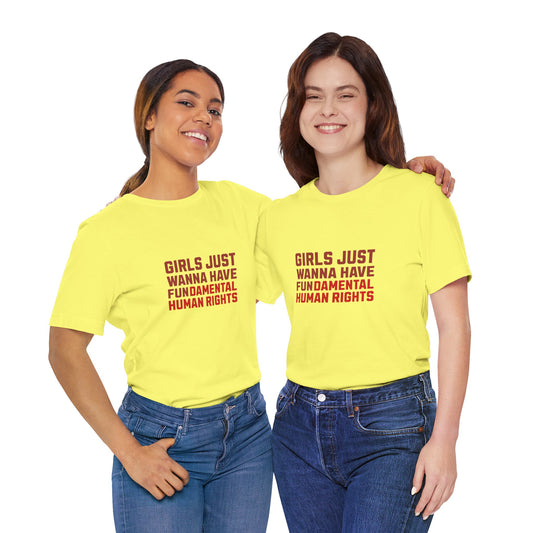 Girls Just Wanna Have Fundamental Human Rights - Unisex T-Shirt