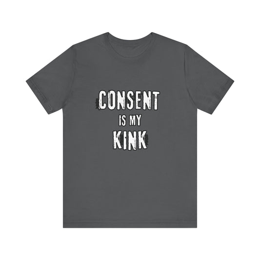 Consent is my Kink - Unisex T-Shirt