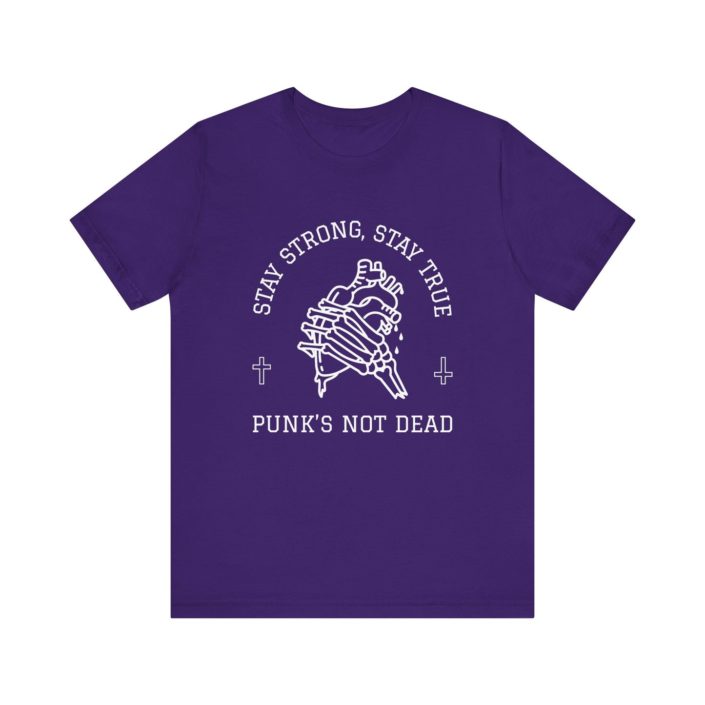 Stay Strong Stay True Punks Not Dead - Unisex T-Shirt