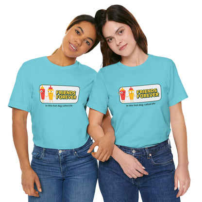 Friends Forever In This Hot Dog Called Life - Unisex T-Shirt