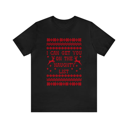 I Can Get You On The Naughty List - Unisex T-Shirt