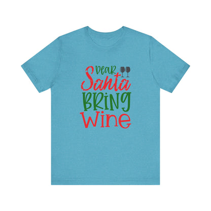 Dear Santa Bring Wine- Unisex T-Shirt