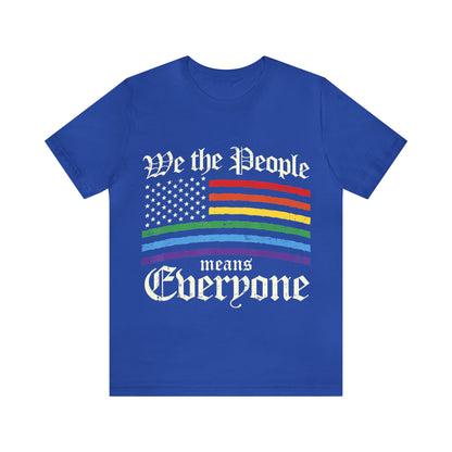 We The People Means Everyone - Unisex T-Shirt