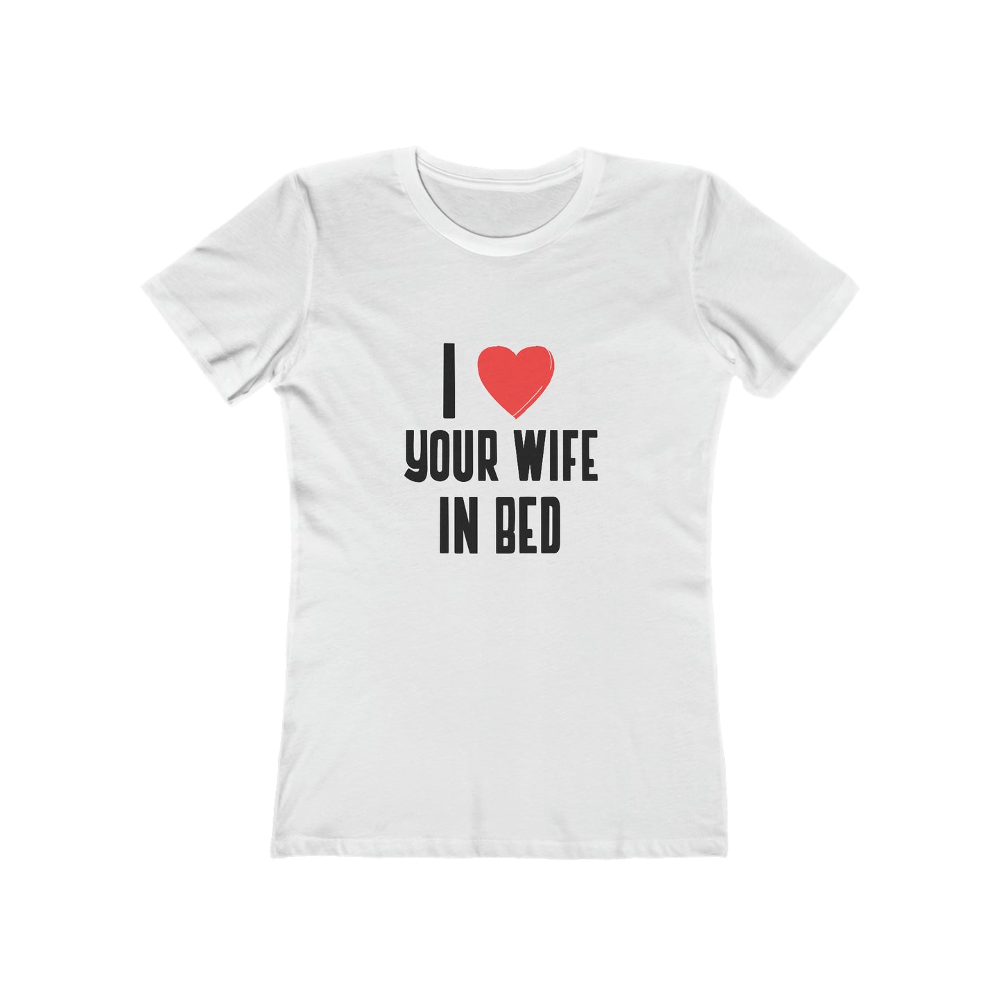 I Heart Your Wife In Bed - Women's T-shirt