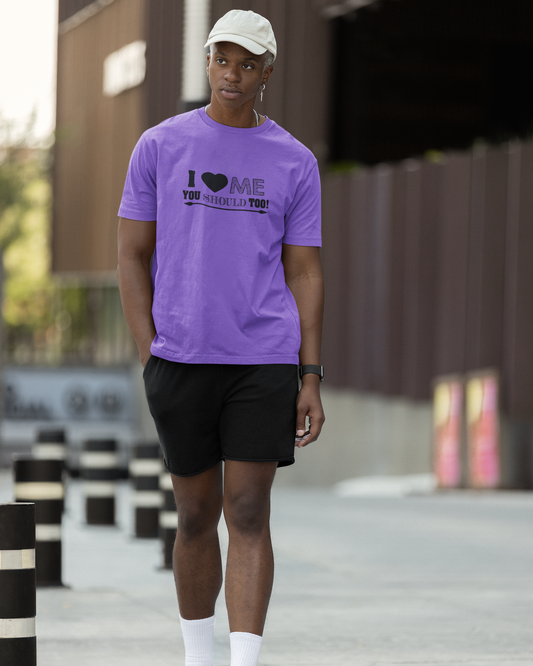 I Love Me You Should Too - Unisex T-Shirt