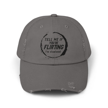 Tell Me If You're Flirting - Even More Distressed Cap