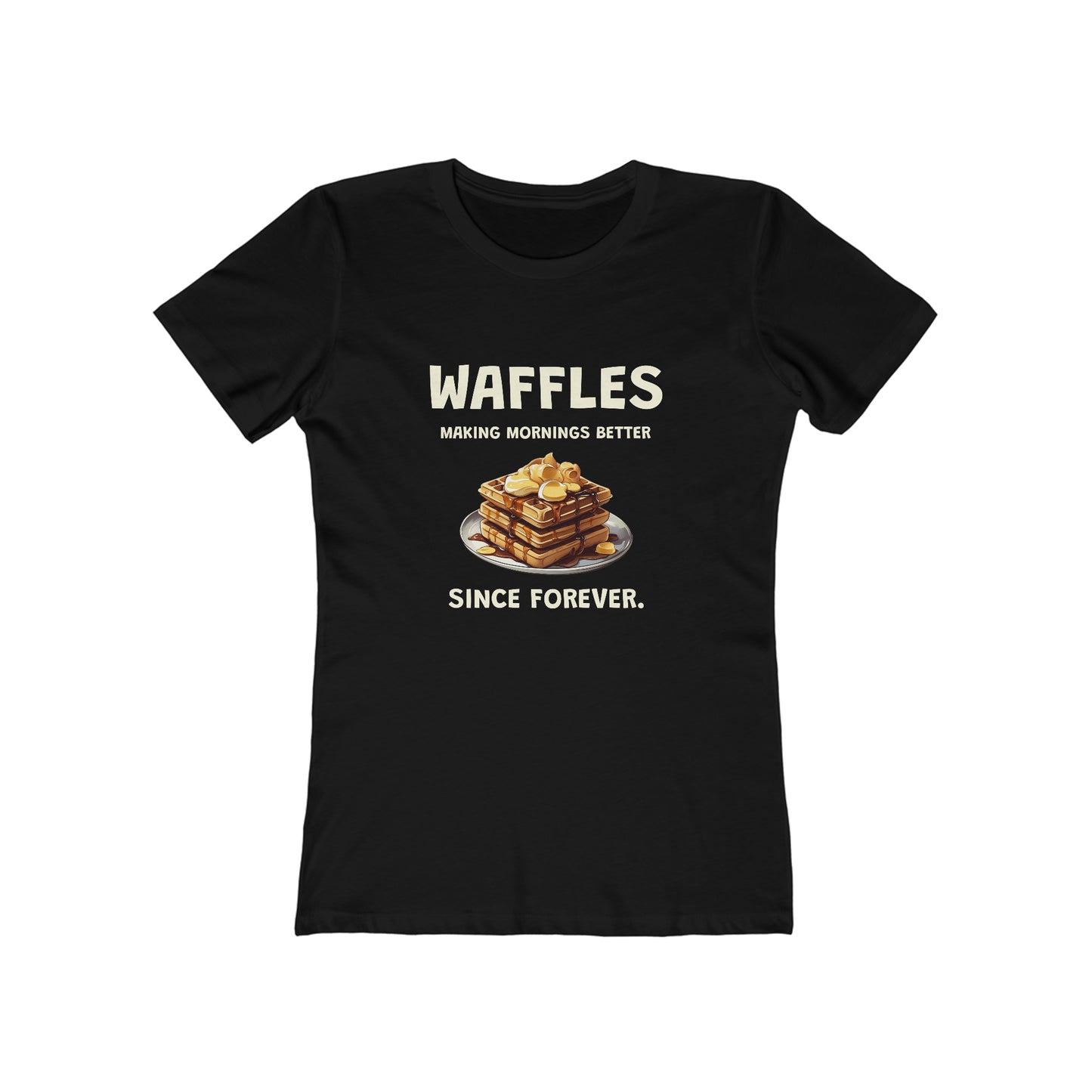 Waffles Making Mornings Better Since Forever - Women's T-shirt